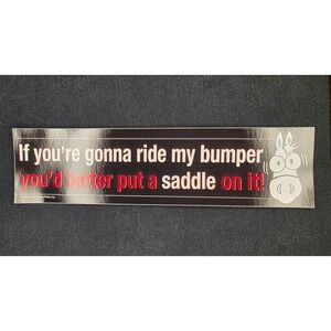 Funny Bumper Sticker‎ If Youre Gonna Ride My Bumper Put A Saddle On It